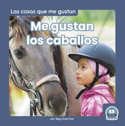 Cover for Meg Gaertner · Me Gustan Los Caballos (I Like Horses) (Book) (2023)
