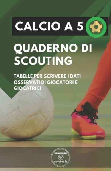 Cover for Wanceulen Notebooks · Calcio a 5. Quaderno Di Scouting (Paperback Book) (2019)