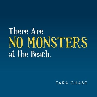 There Are No Monsters at the Beach - Tara Chase - Books - iUniverse, Incorporated - 9781663240194 - July 13, 2022