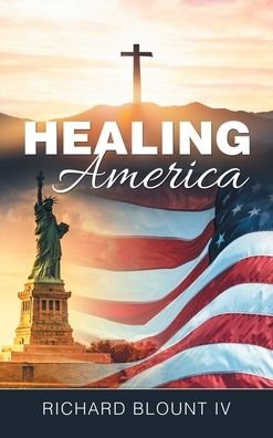 Cover for IV Richard Blount · Healing America (Hardcover Book) (2021)