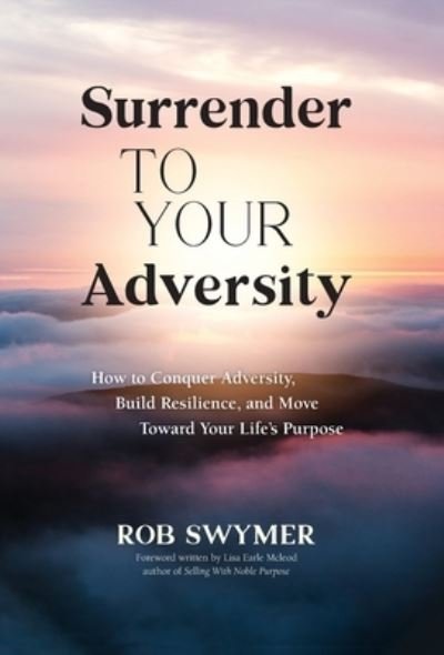 Cover for Rob Swymer · Surrender to Your Adversity (Hardcover Book) (2022)