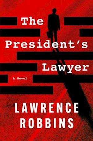 Lawrence Robbins · The President's Lawyer: A Novel (Hardcover Book) (2024)