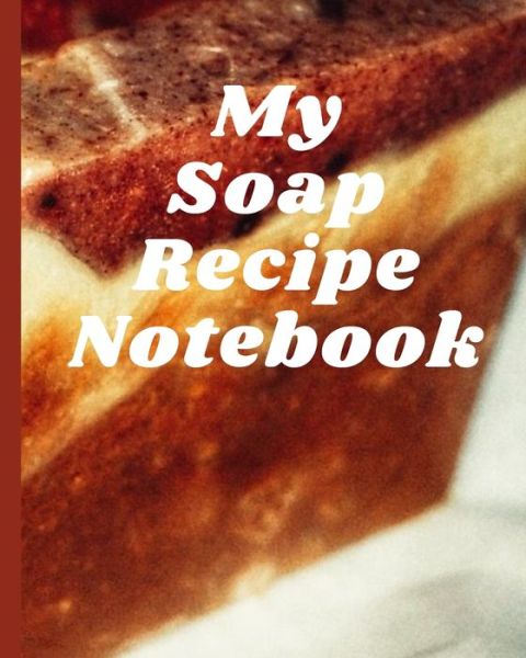 Cover for Mary Miller · My Soap Recipe Notebook (Paperback Book) (2019)