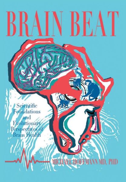 Cover for Hoffmann, Michael, MD PhD · Brain Beat: Scientific Foundations and Evolutionary Perspectives of Brain Health (Hardcover Book) (2015)