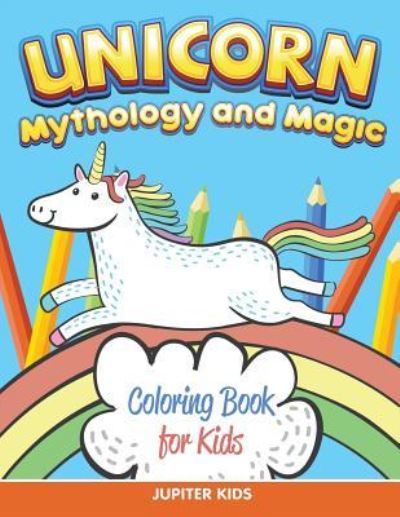 Cover for Jupiter Kids · Unicorn Coloring Book for Kids (Mythology &amp; Magic) (Paperback Book) (2015)