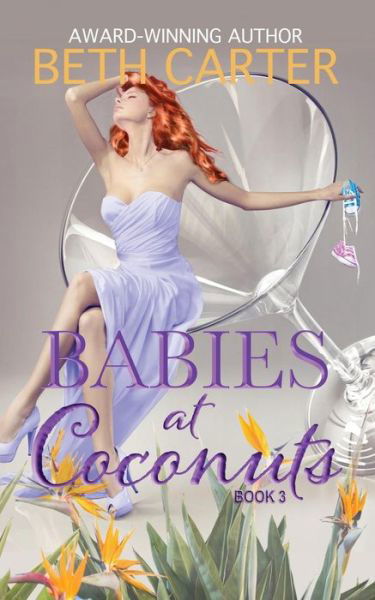 Babies at Coconuts - Beth Carter - Books - Soul Mate Publishing - 9781682919194 - August 28, 2019