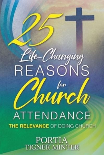 Cover for Portia Tigner Minter · 25 Life-Changing Reasons for Church Attendance (Book) (2022)