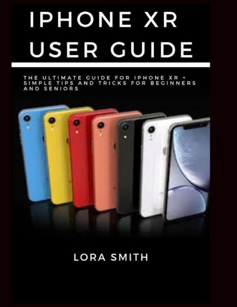 Cover for Lora Smith · Iphone Xr User Guide (Paperback Book) (2019)