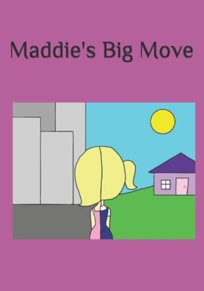 Maddie's Big Move - Barbara E Young - Livros - Independently Published - 9781702684194 - 23 de setembro de 2019