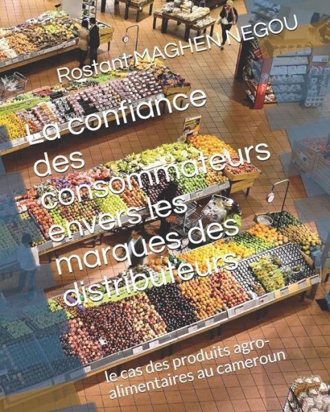 Cover for Rostant Maghen Negou · La confiance des consommateurs envers les marques des distributeurs (Paperback Book) (2019)