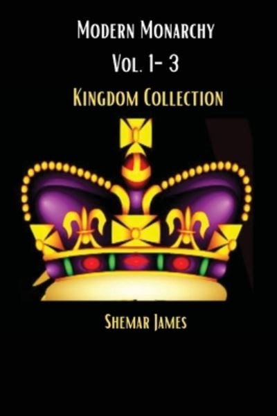 Cover for Shemar James · Modern Monarchy Vol . 1-3 (Book) (2021)