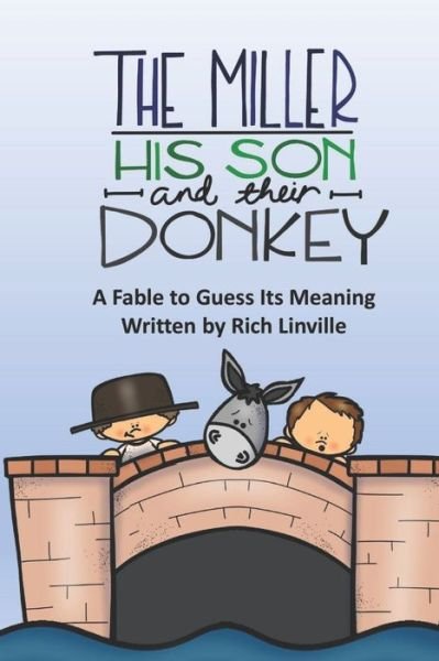Cover for Rich Linville · The Miller, His Son and Their Donkey A Fable to Guess Its Meaning (Paperback Bog) (2018)