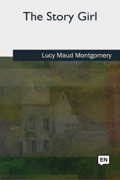 The Story Girl - Lucy Maud Montgomery - Libros - Createspace Independent Publishing Platf - 9781727492194 - 24 de septiembre de 2018