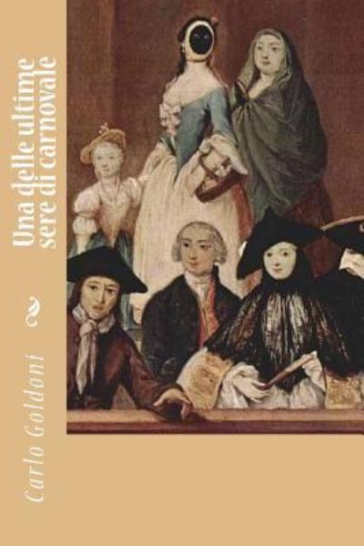 Cover for Carlo Goldoni · Una Delle Ultime Sere Di Carnovale (Paperback Book) (2018)