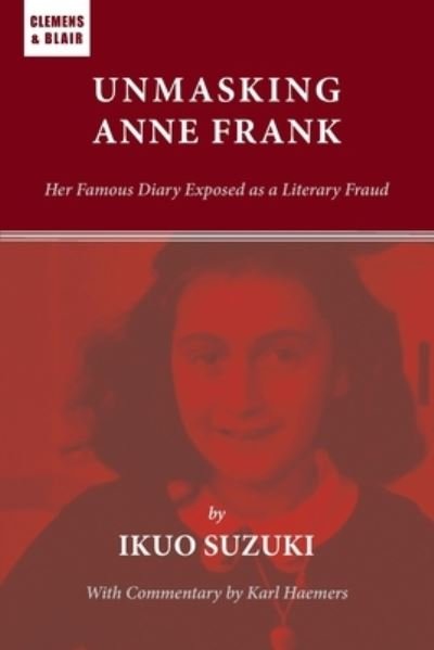 Unmasking Anne Frank - Ikuo Suzuki - Bøger - Clemens and Blair, LLC - 9781737446194 - 5. august 2022