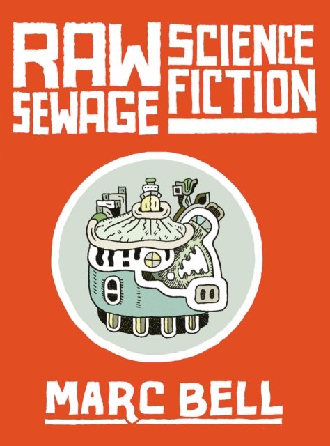 Raw Sewage Science Fiction - Marc Bell - Livros - Drawn and Quarterly - 9781770467194 - 20 de agosto de 2024