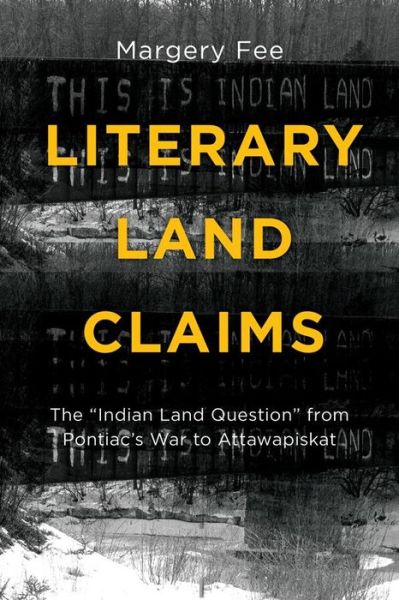 Cover for Margery Fee · Literary Land Claims: The &quot;&quot;Indian Land Question&quot;&quot; from Pontiac's War to Attawapiskat - Indigenous Studies (Paperback Book) (2015)