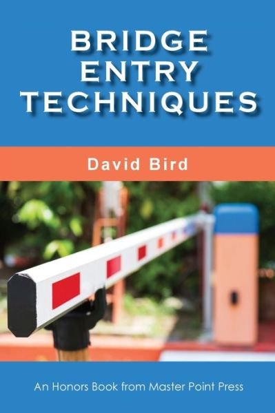 Bridge Entry Techniques - David Bird - Books - Master Point Press - 9781771402194 - July 21, 2020