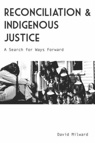 Cover for David Milward · Reconciliation and Indigenous Justice: A Search for Ways Forward (Paperback Book) (2022)