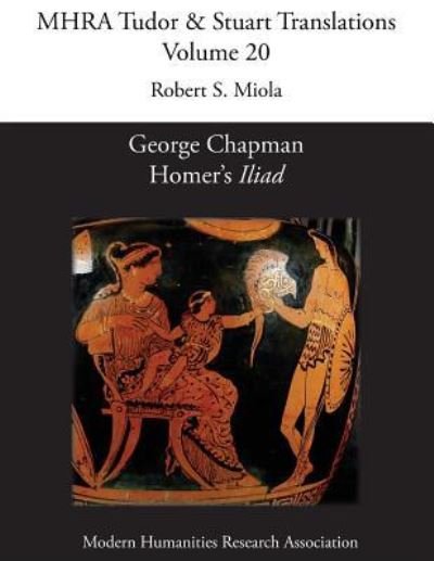 Cover for Robert S Miola · George Chapman, Homer's 'Iliad' (Paperback Book) (2017)