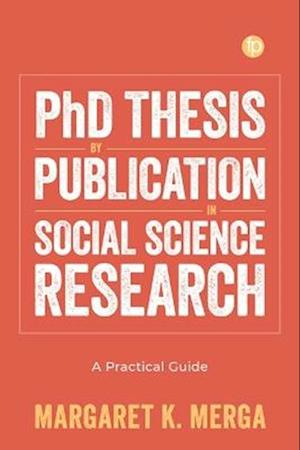 PhD Thesis by Publication in Social Science Research: A Practical Guide - Margaret K. Merga - Books - Facet Publishing - 9781783308194 - October 16, 2025