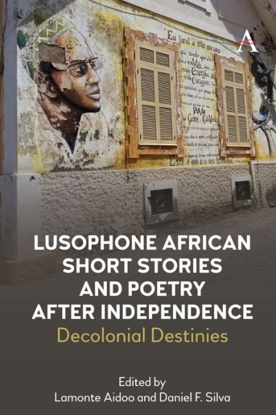 Cover for Daniel Silva · Lusophone African Short Stories and Poetry after Independence: Decolonial Destinies - Anthem Studies in Race, Power and Society (Inbunden Bok) (2021)
