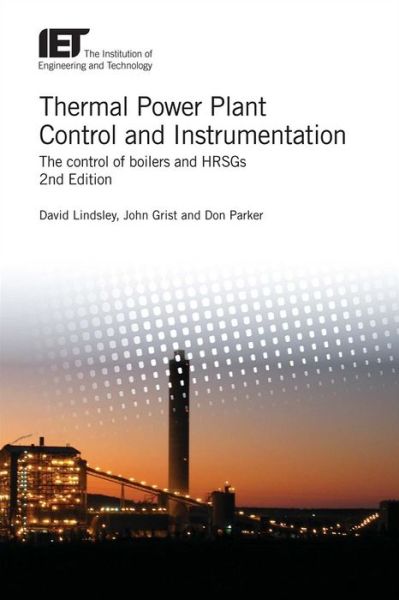 Cover for David Lindsley · Thermal Power Plant Control and Instrumentation: The control of boilers and HRSGs - Energy Engineering (Hardcover Book) (2018)