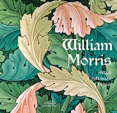 Cover for Rosalind Ormiston · William Morris: Artist Craftsman Pioneer - Masterworks (Hardcover Book) [New edition] (2019)