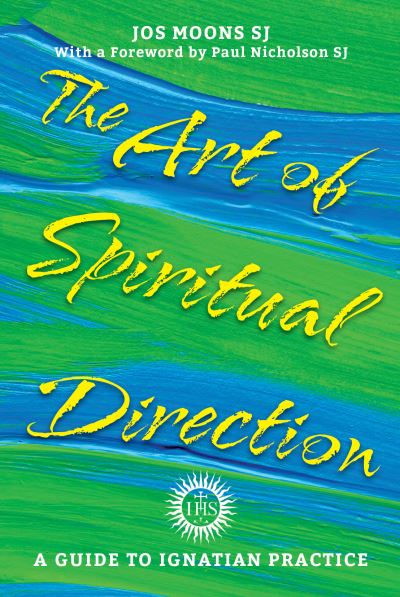 Cover for Jos Moons SJ · The Art of Spiritual Direction: A Guide to Ignatian Practice (Paperback Book) (2020)