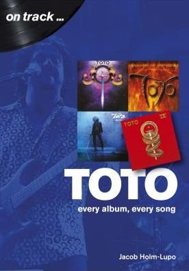 Toto: Every Album, Every Song  (On Track) - On Track - Jacob Holm-Lupo - Livros - Sonicbond Publishing - 9781789520194 - 28 de janeiro de 2020