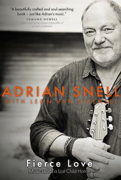 Fierce Love: Music Leads a Lost Child Home - Adrian Snell - Books - Sacristy Press - 9781789591194 - December 1, 2021