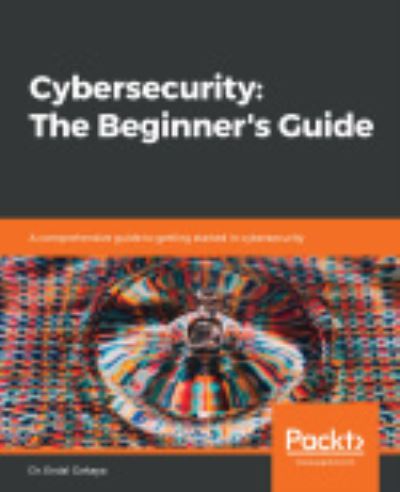 Cover for Dr. Erdal Ozkaya · Cybersecurity: The Beginner's Guide: A comprehensive guide to getting started in cybersecurity (Paperback Book) (2019)