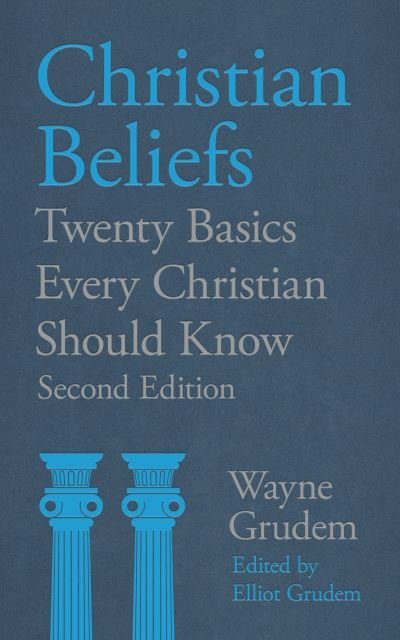 Cover for Grudem, Wayne Grudem, Elliot · Christian Beliefs: Twenty Basics Every Christian Should Know (Paperback Bog) (2022)
