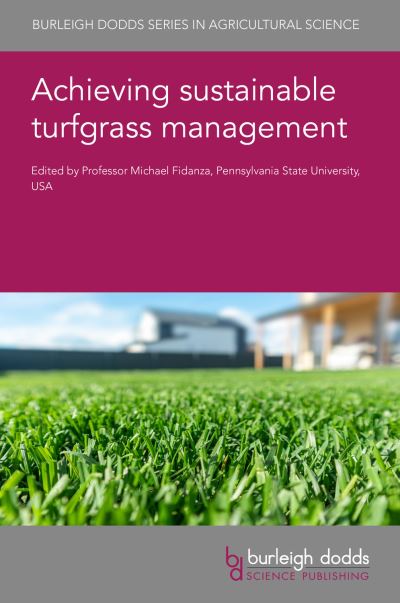 Achieving Sustainable Turfgrass Management - Burleigh Dodds Series in Agricultural Science - - Books - Burleigh Dodds Science Publishing Limite - 9781801460194 - January 24, 2023