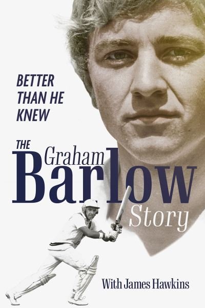 Cover for Graham Barlow · Better Than He Knew: The Graham Barlow Story (Innbunden bok) (2022)