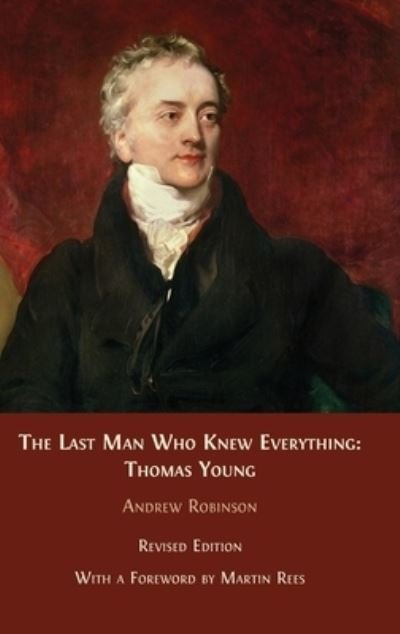 Cover for Andrew Robinson · The Last Man who Knew Everything: Thomas Young (Hardcover Book) (2023)