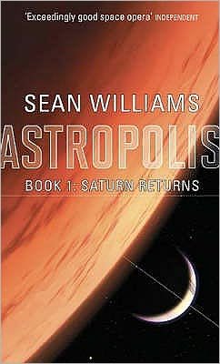 Cover for Sean Williams · Saturn Returns: Book One of Astropolis - Astropolis (Paperback Book) (2008)