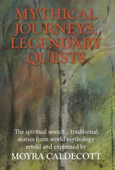 Cover for Moyra Caldecott · Mythical Journeys, Legendary Quests (Hardcover bog) (2018)