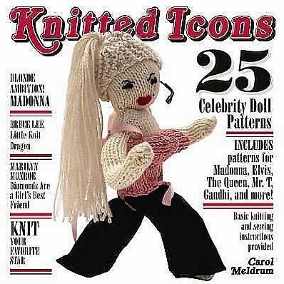 Knitted Icons: 25 Celebrity Doll Patterns - Carol Meldrum - Bøker - HarperCollins Publishers - 9781843404194 - 10. september 2007