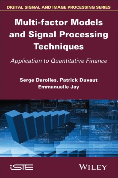 Multi-factor Models and Signal Processing Techniques: Application to Quantitative Finance - Serges Darolles - Books - ISTE Ltd and John Wiley & Sons Inc - 9781848214194 - July 26, 2013