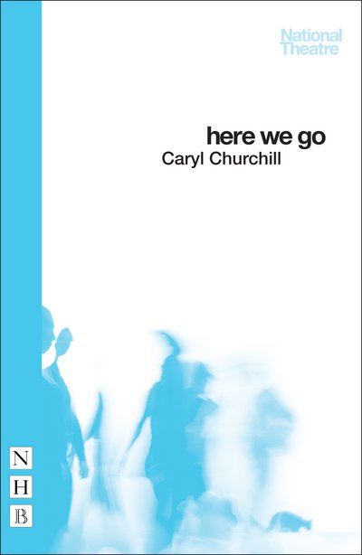 Cover for Caryl Churchill · Here We Go - NHB Modern Plays (Paperback Book) (2015)