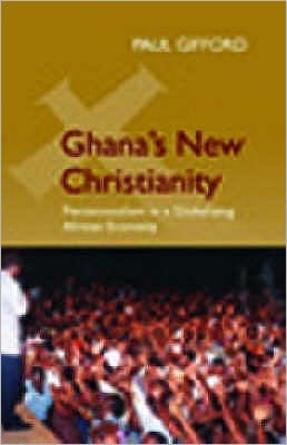 Cover for Paul Gifford · Ghana's New Christianity: Pentecostalism in a Globalising African Economy (Paperback Book) (2004)