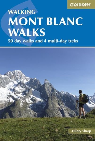 Cover for Hilary Sharp · Mont Blanc Walks: 50 day walks and 4 multi-day treks (Pocketbok) [3 Revised edition] (2018)