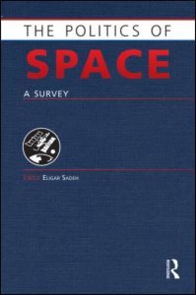 Cover for Eligar Sadeh · The Politics of Space: A Survey - Europa Politics of ... series (Inbunden Bok) (2010)