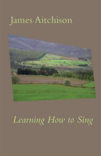 Cover for James Aitchison · Learning How to Sing (Paperback Book) (2018)