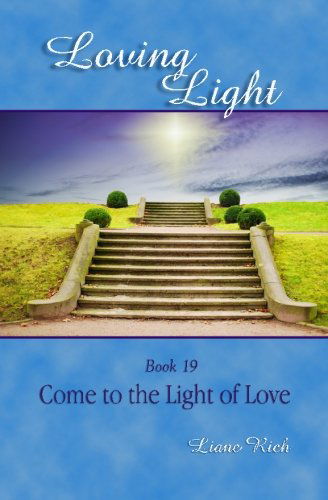 Cover for Liane Rich · Loving Light Book 19, Come to the Light of Love (Paperback Book) (2012)