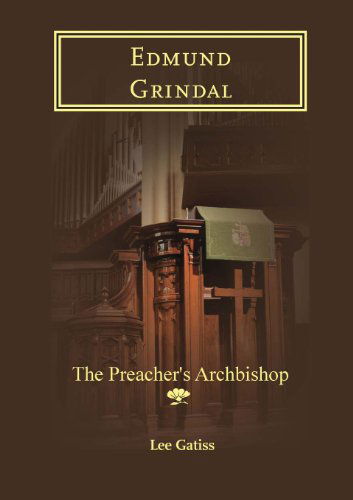 Edmund Grindal: the Preacher's Archbishop - Lee Gatiss - Books - The Latimer Trust - 9781906327194 - September 24, 2013