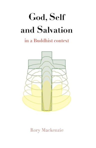 Cover for Rory Mackenzie · God, Self and Salvation in a Buddhist Context (Paperback Book) (2016)