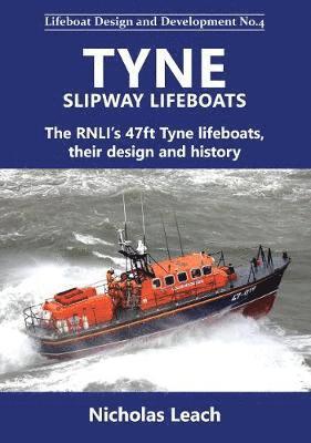 Cover for Nicholas Leach · Tyne Slipway Lifeboats: The RNLI's 47ft Tyne lifeboats, their design and history - Lifeboat Design &amp; Development (Taschenbuch) (2020)