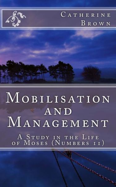 Cover for Catherine Brown · Mobilisation and Management: a Study in the Life of Moses (Numbers 11) (Encounter) (Volume 1) (Taschenbuch) (2014)